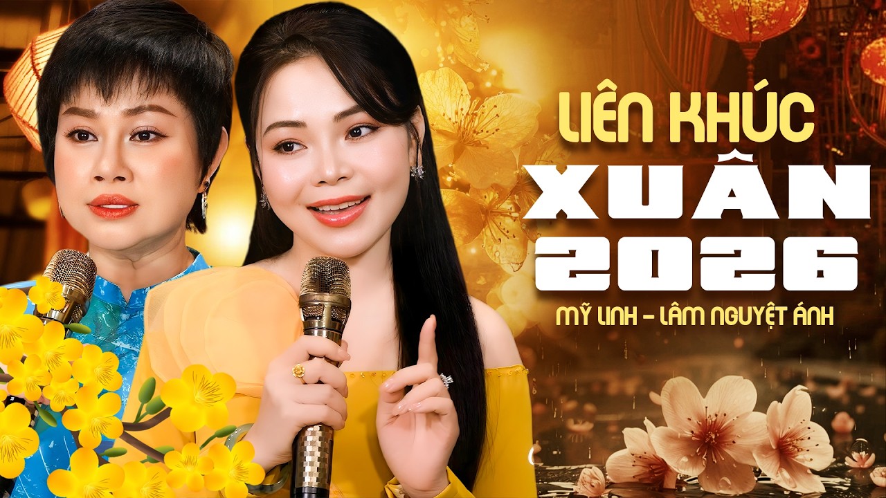 Mỹ Linh, Lâm Nguyệt Ánh - Liên Khúc XUÂN 2026 Mang Thương Nhớ Cho Khán Giả