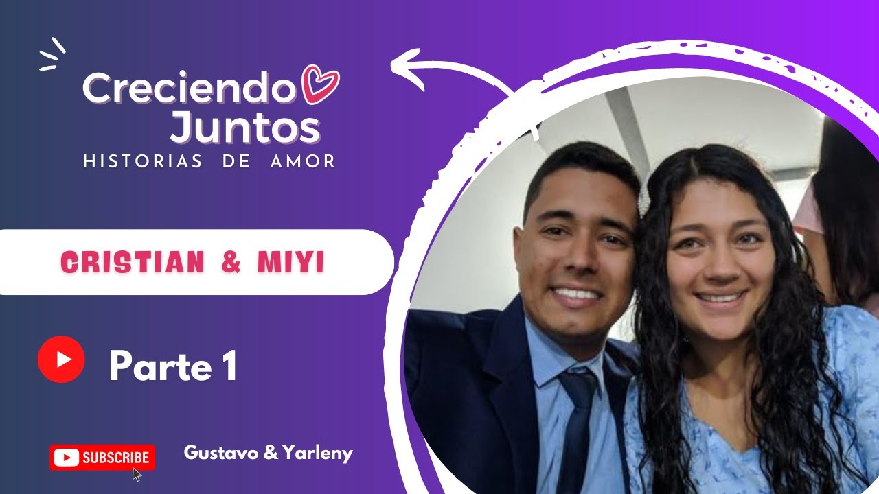 CRISTIAN & MIYI - Historia de Amor Parte 1 |Creciendo Juntos💞 | Gustavo y Yarleny - IPUC