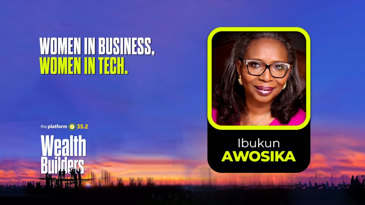 THE PLATFORM v35.2 || MS. IBUKUN AWOSIKA || WOMEN IN BUSINESS, WOMEN IN TECH