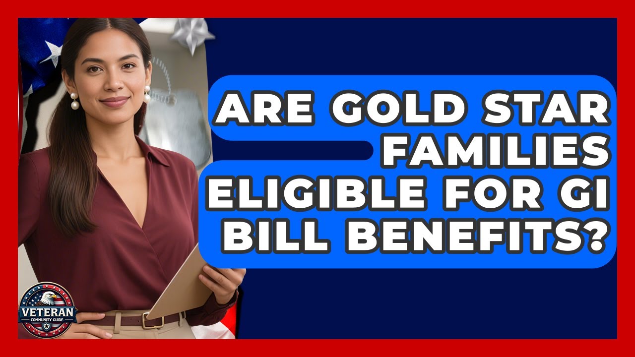Are Gold Star Families Eligible for GI Bill Benefits? - Veteran Community Guide