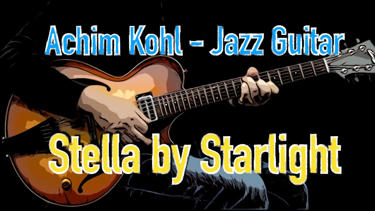 Stella by starlight  - Jazz Guitar Improvisation by Achim Kohl