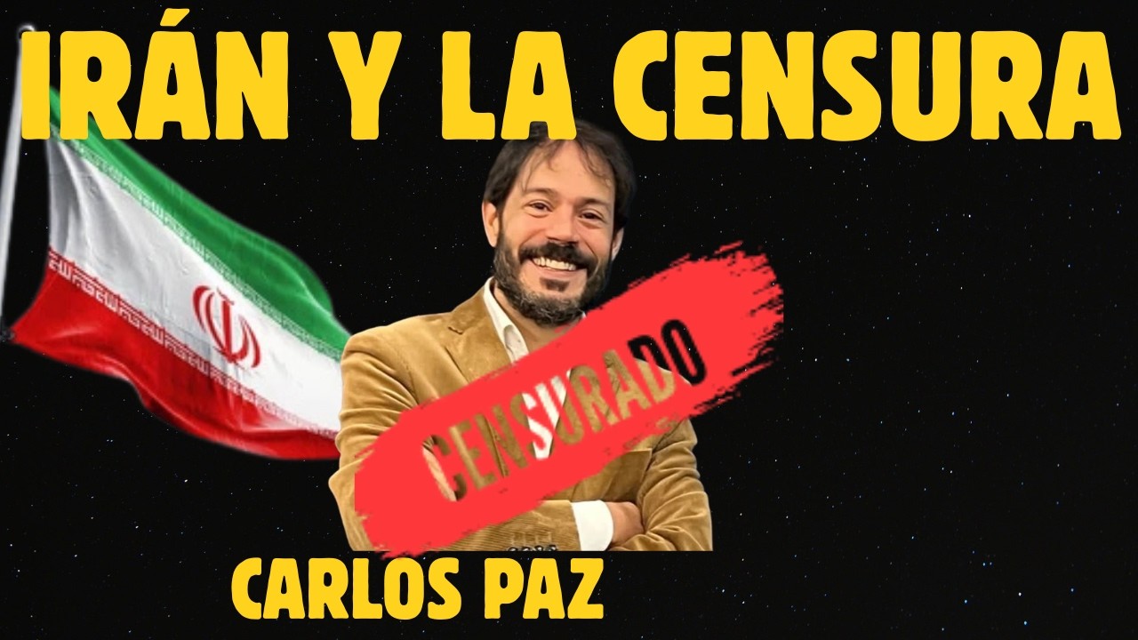 Iran y la censura - Entre las Dunas con Carlos Paz