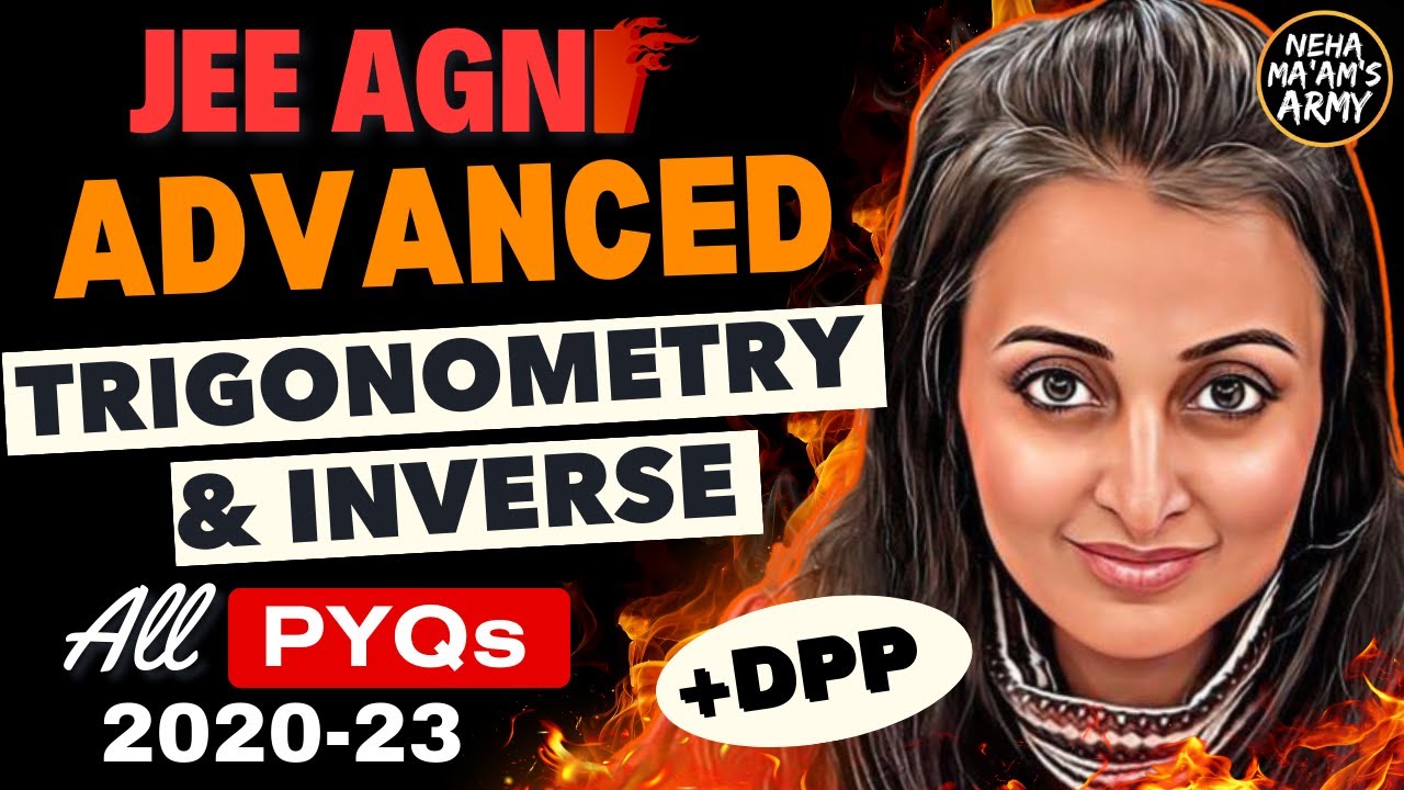 JEE ADVANCED 2025 | TRIGONOMETRY & INVERSE TRIGO |ALL PYQs for LAST 4-5 YRS | NEHA AGRAWAL #jee2025