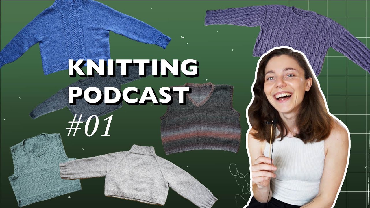 Beginner Knitting Journey – 1 Year of Knitting Garments | Podcast Ep. 01 #knittingpodcast #knitting