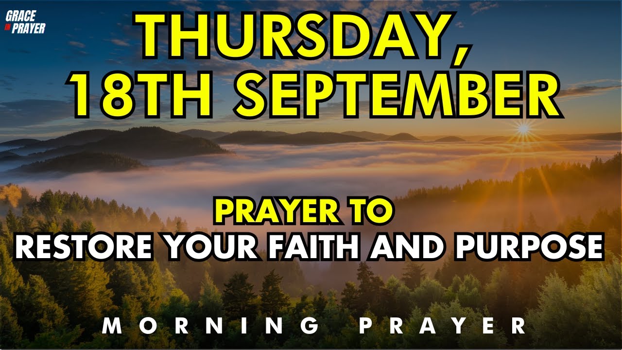 september 18th prayer to restore your faith & renew your purpose through god’s strength and guidance