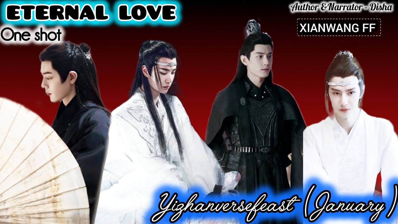 || ETERNAL LOVE 💚|| ONE SHOT xianwang FF yizhanversefeast (Jan) #untamed#xianwang#yizhanversefeast