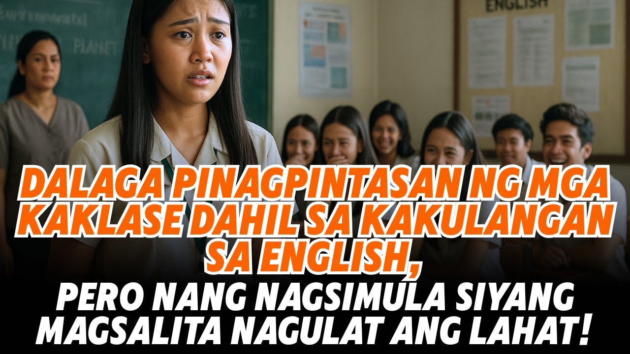 DALAGA PINAGPINTASAN NG MGA KAKLASE SA ENGLISH, GULAT ANG LAHAT NANG NAGSIMULA SIYANG MAGSALITA!