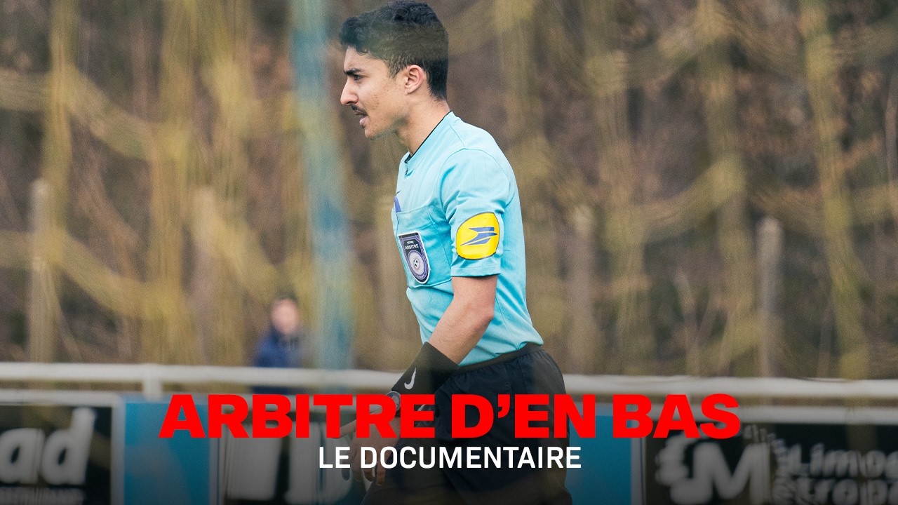 ARBITRE D'EN BAS - 1 saison dans la réalité d'un arbitre amateur (Le Documentaire)