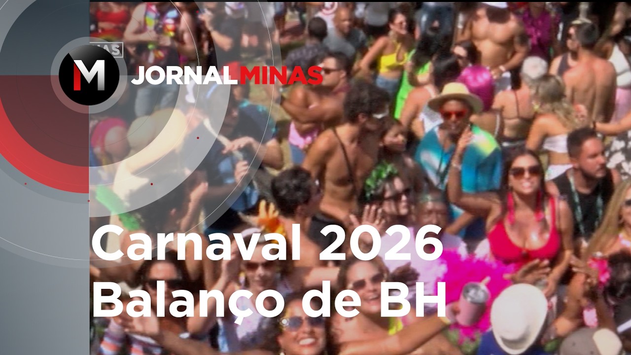 Carnaval 2026 - Balanço de Belo Horizonte - Jornal Minas