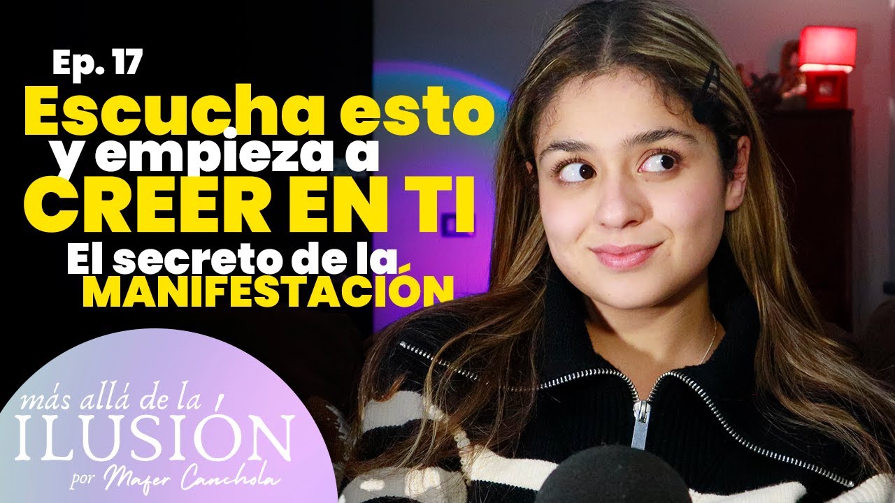 Después de escuchar esto empezarás a CREER EN TI y podrás MANIFESTAR tus DESEOS