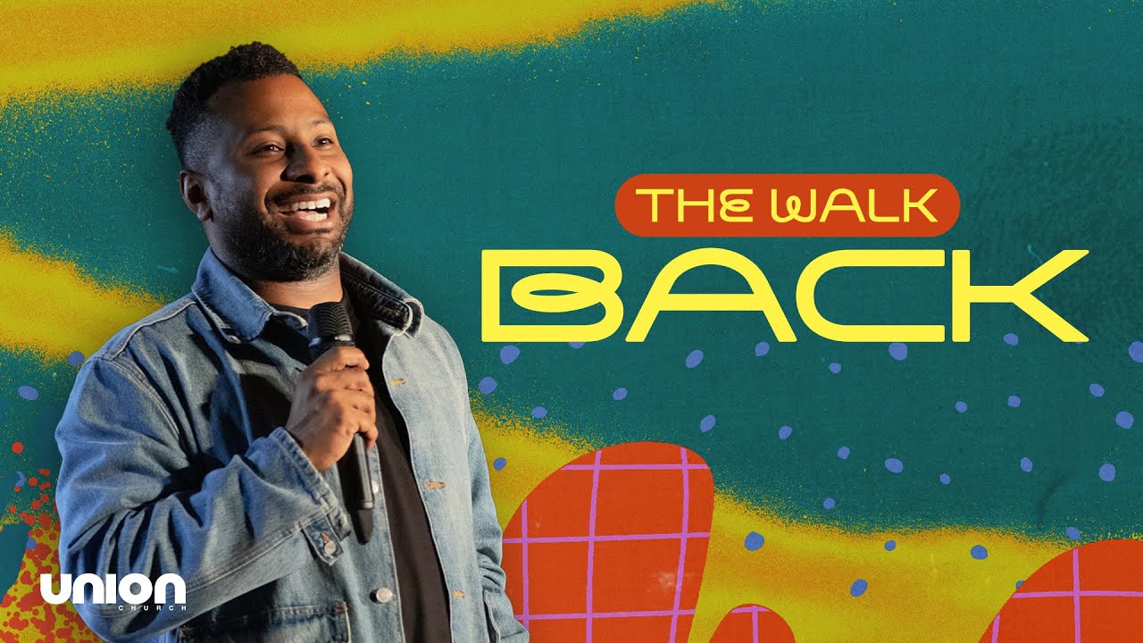 The Walk Back | Pastor Manny Arango | Union Church Charlotte