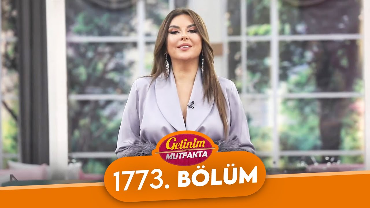 Gelinim Mutfakta 1773. Bölüm - 4 Şubat Çarşamba