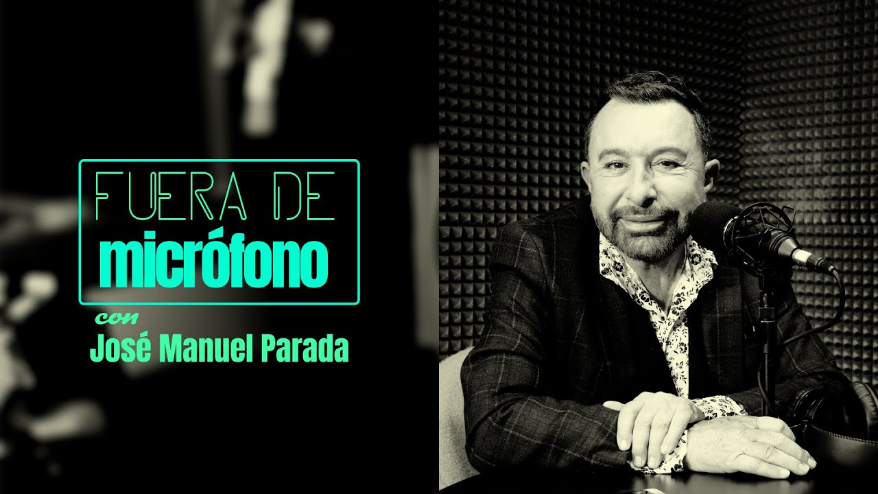 FUERA DE MICRÓFONO | José Manuel Parada