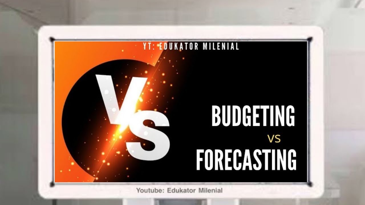 Budgeting versus Forecasting