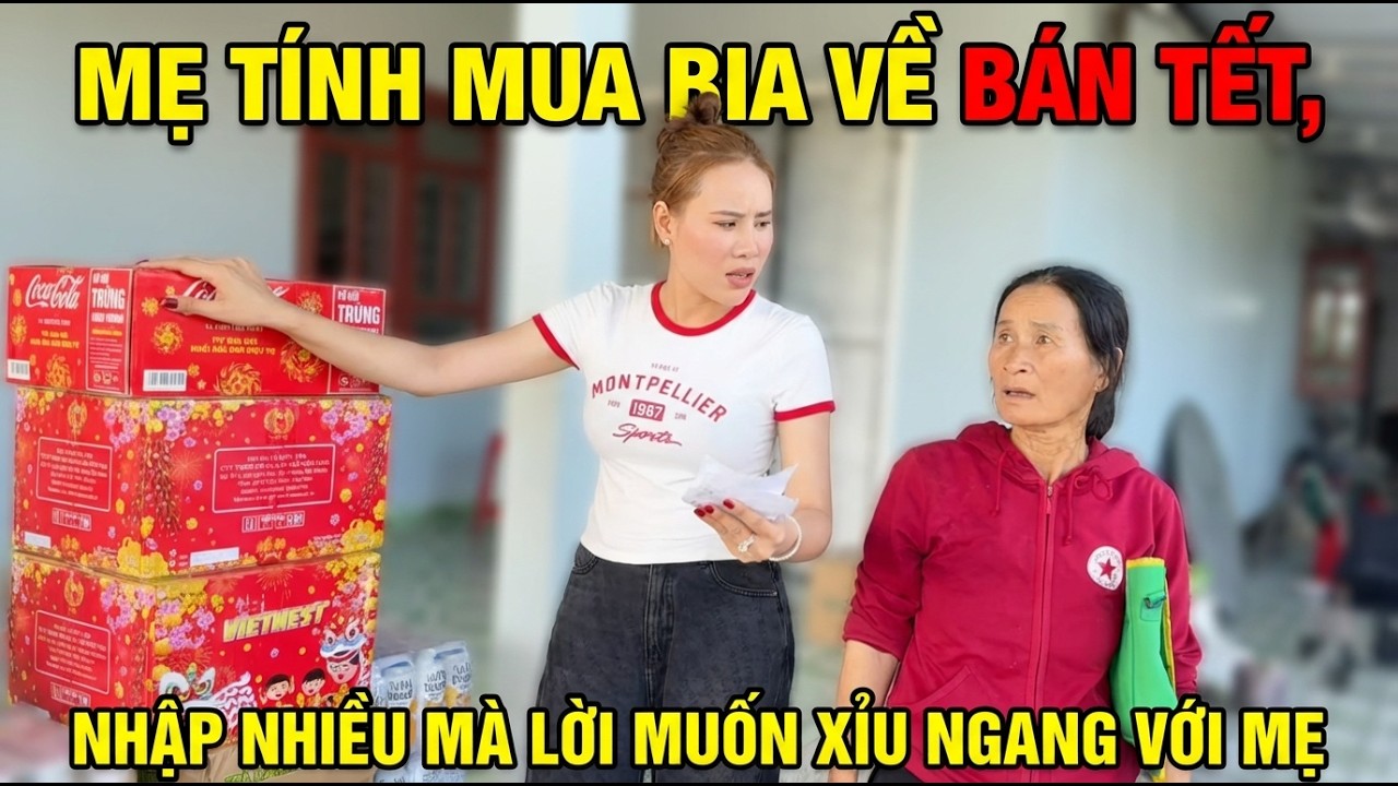 Mẹ Tính mua bia về để bán Tết, nhập nhiều mà lời muốn xỉu ngang với Mẹ