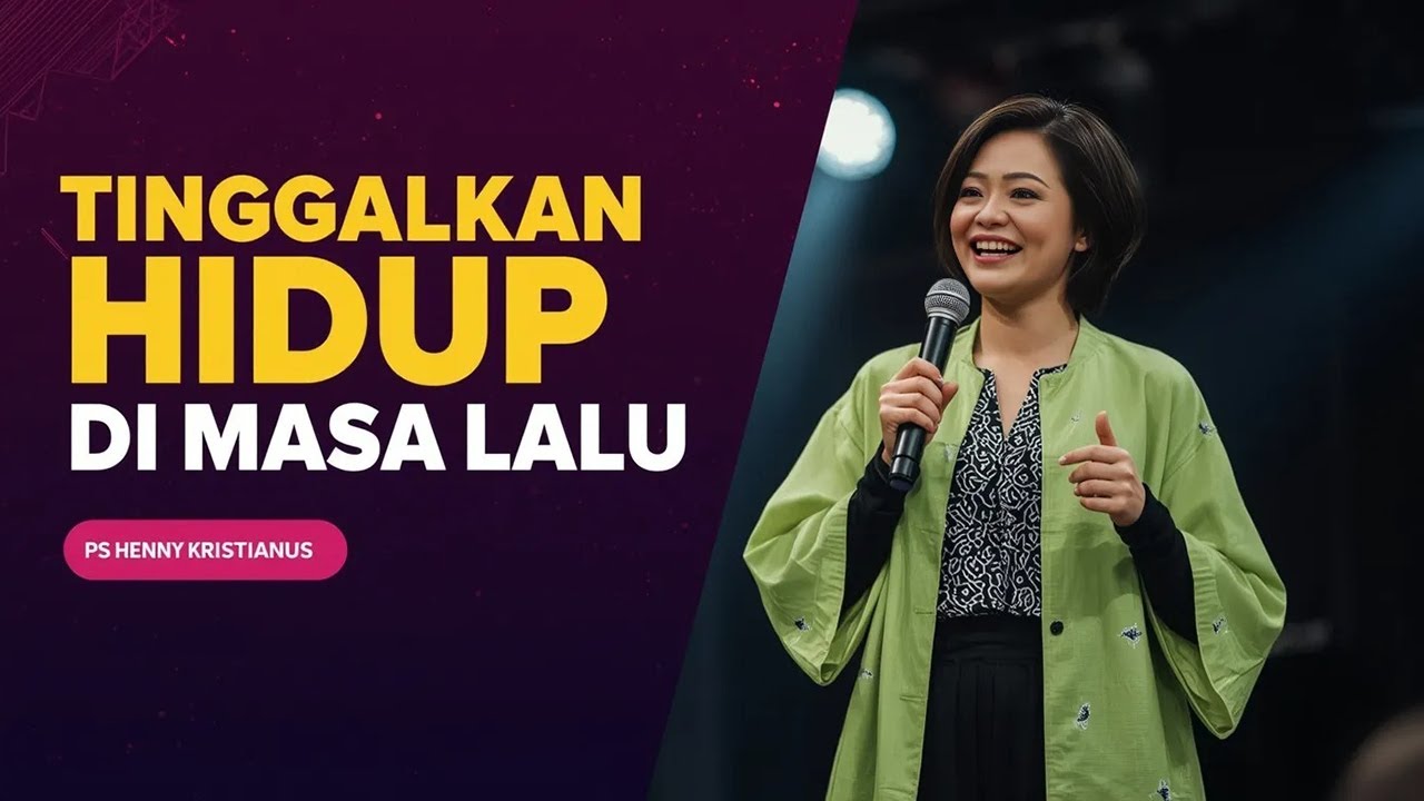 PS. HENNY KRISTIANUS - TINGGALKAN HIDUP DI MASA LALU