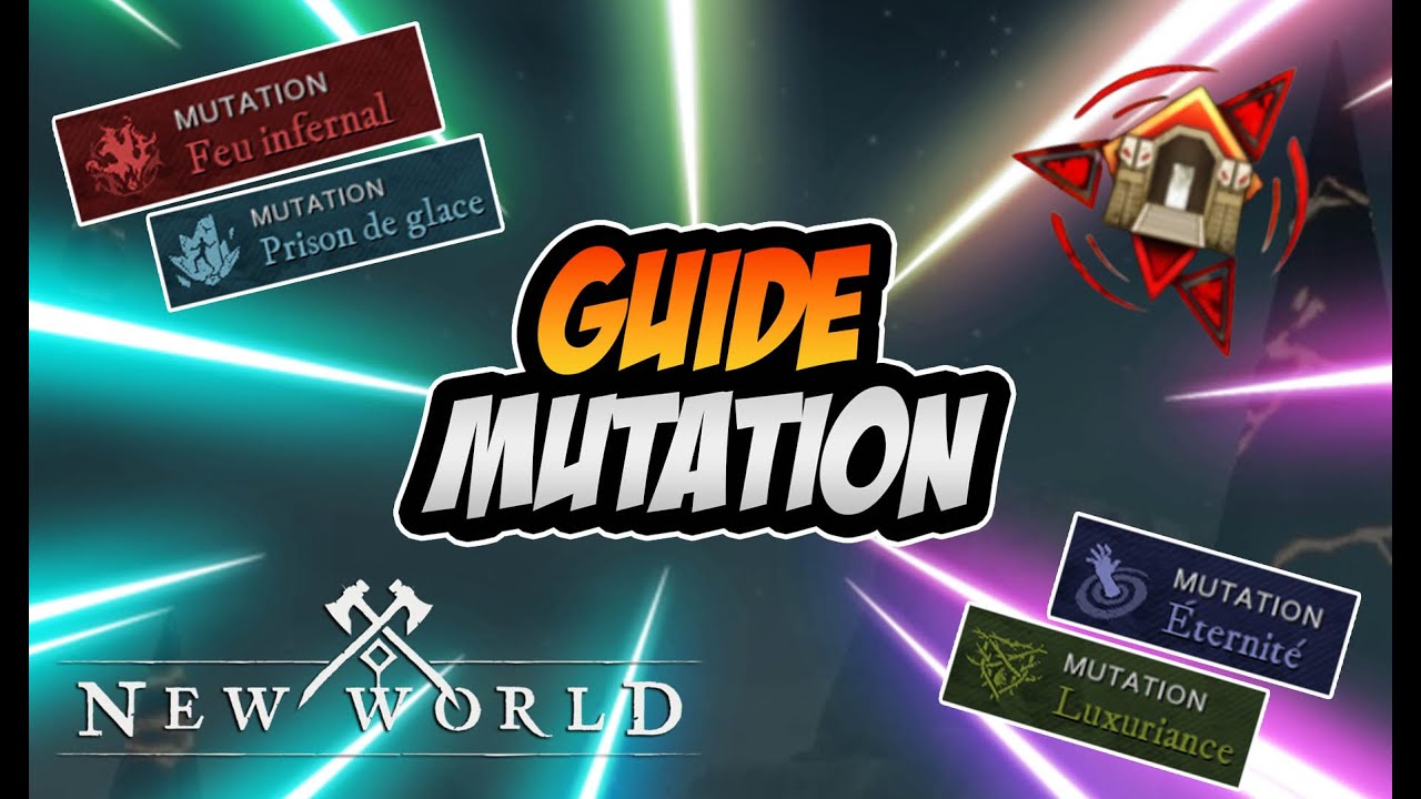 S'OPTIMISER POUR LES MUTATIONS • GUIDE ► NEW WORLD