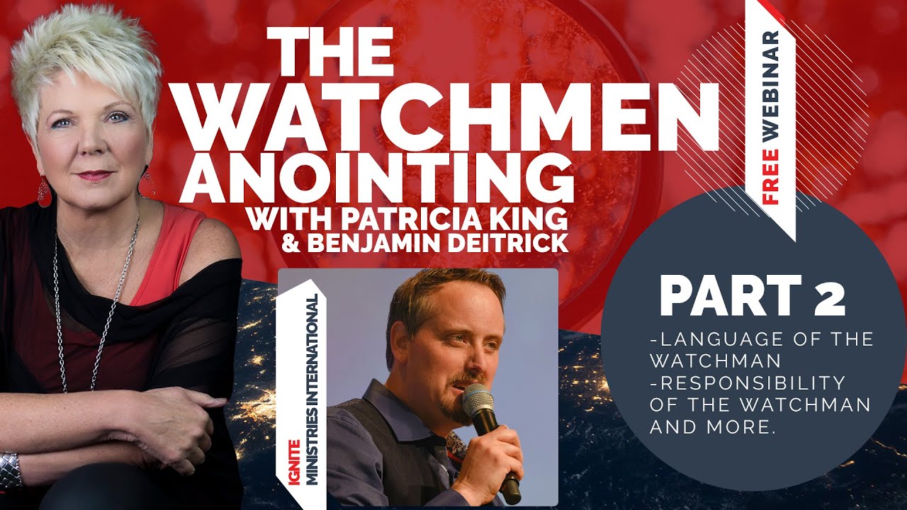 The Watchman Anointing with Patricia King and Benjamin Deitrick - Webinar session 2