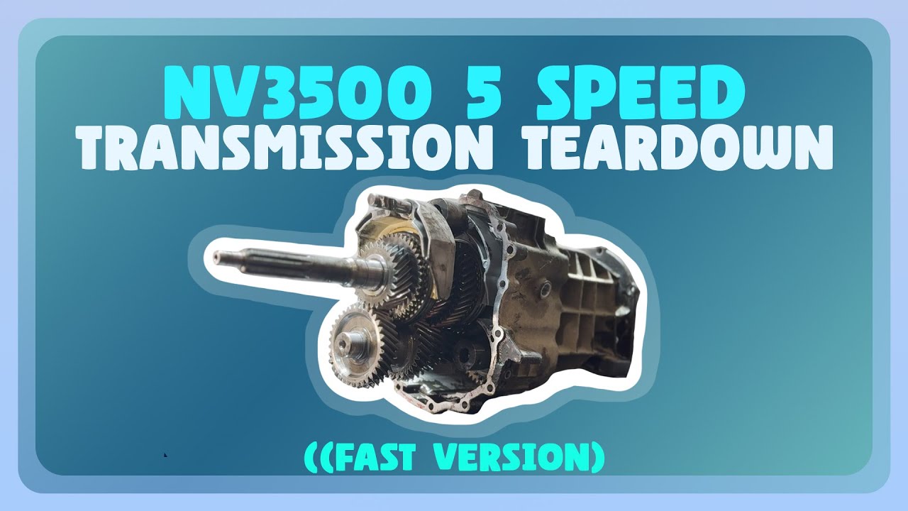 NV3500 Manual Transmission Disassembled — Full Deep Dive + Faster Cut