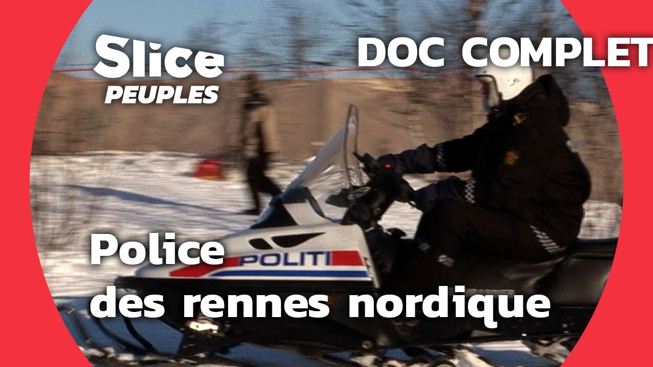 Vie des éleveurs Sami et la Police de Rennes en Laponie | SLICE PEUPLES | DOC COMPLET