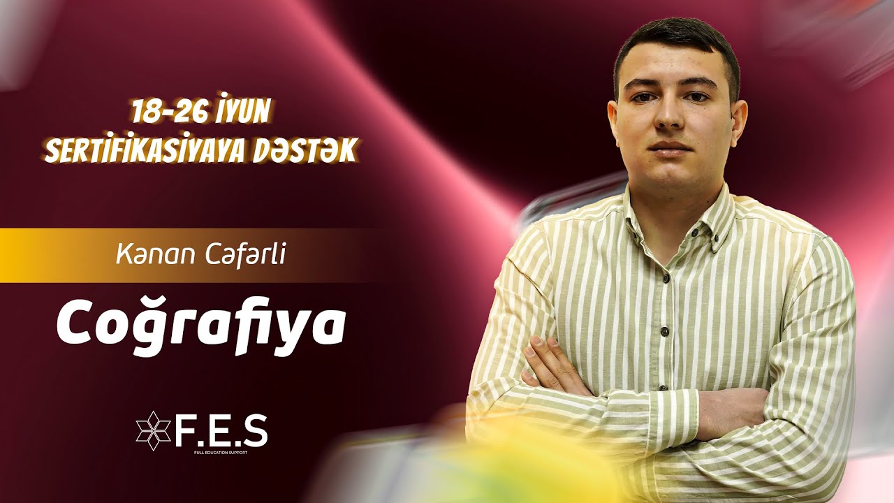 COĞRAFİYA | SERTİFİKASİYAYA DƏSTƏK - 2 I KƏNAN CƏFƏRLİ I FES ACADEMY