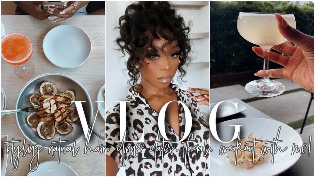 VLOG | STYLING MY NATURAL HAIR + NEW ESTHETICIAN + DINNER DATES + WORKOUT WITH ME!