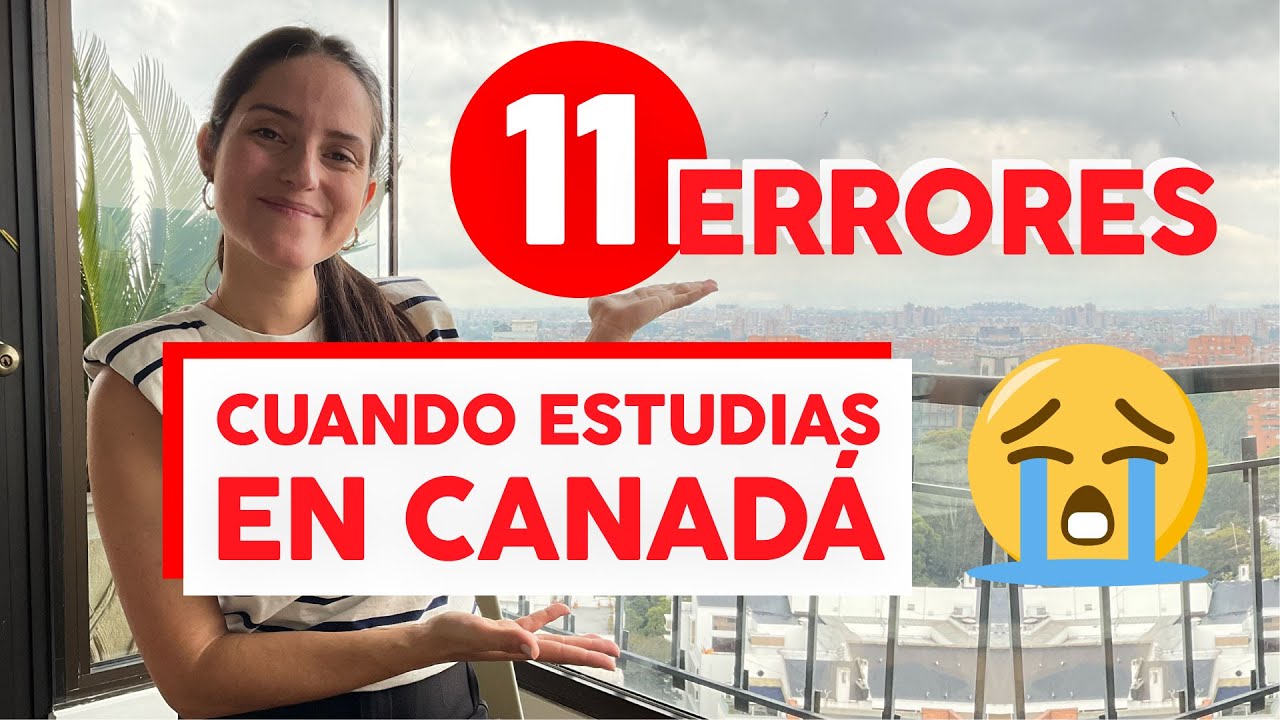 EVITA ESTOS ERRORES COMUNES DE ESTUDIANTES INTERNACIONALES.. CANADA
