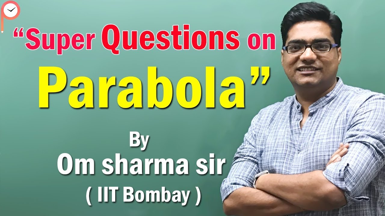 Super Questions on Parabola - Om sharma sir | JEE Advanced | ATP STAR