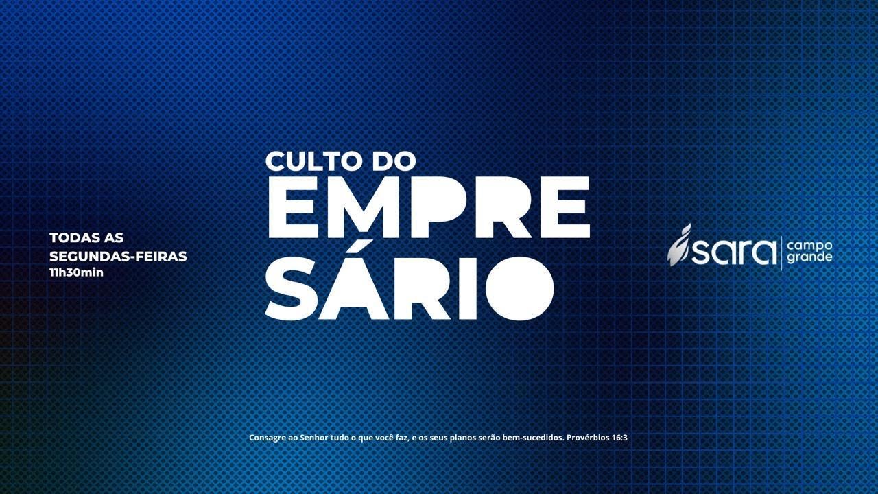 CULTO DO EMPRESÁRIO - 11:30HS