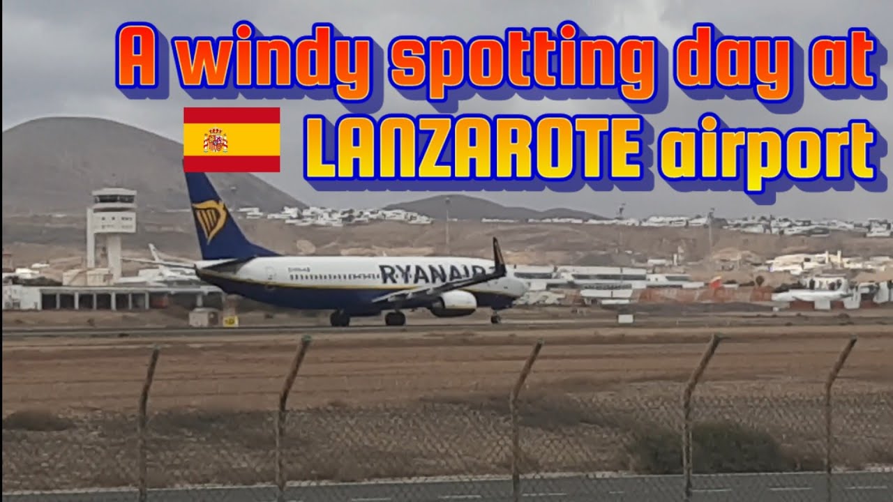 A windy spotting day at LANZAROTE airport (ACE) 🇪🇦 | March 2022