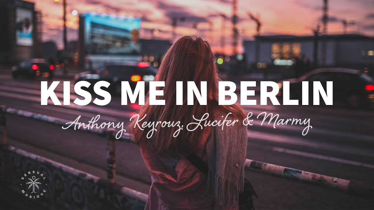 Anthony Keyrouz, Lucifer & Marmy - Kiss Me In Berlin (Lyrics)