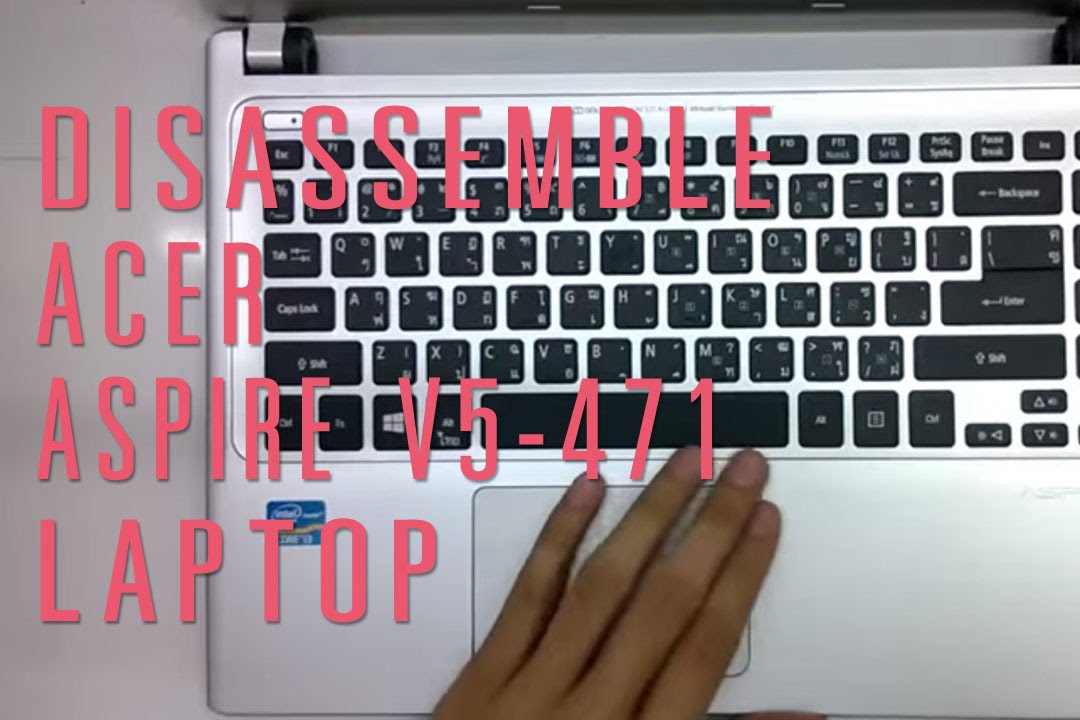 How to take apart/disassemble Acer Aspire V5-471 laptop