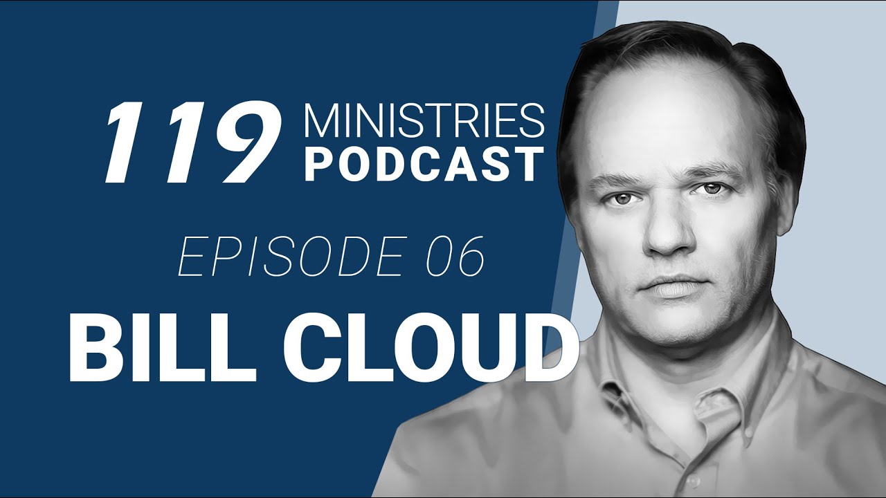 119 Ministries Podcast Ep. 6: Bill Cloud