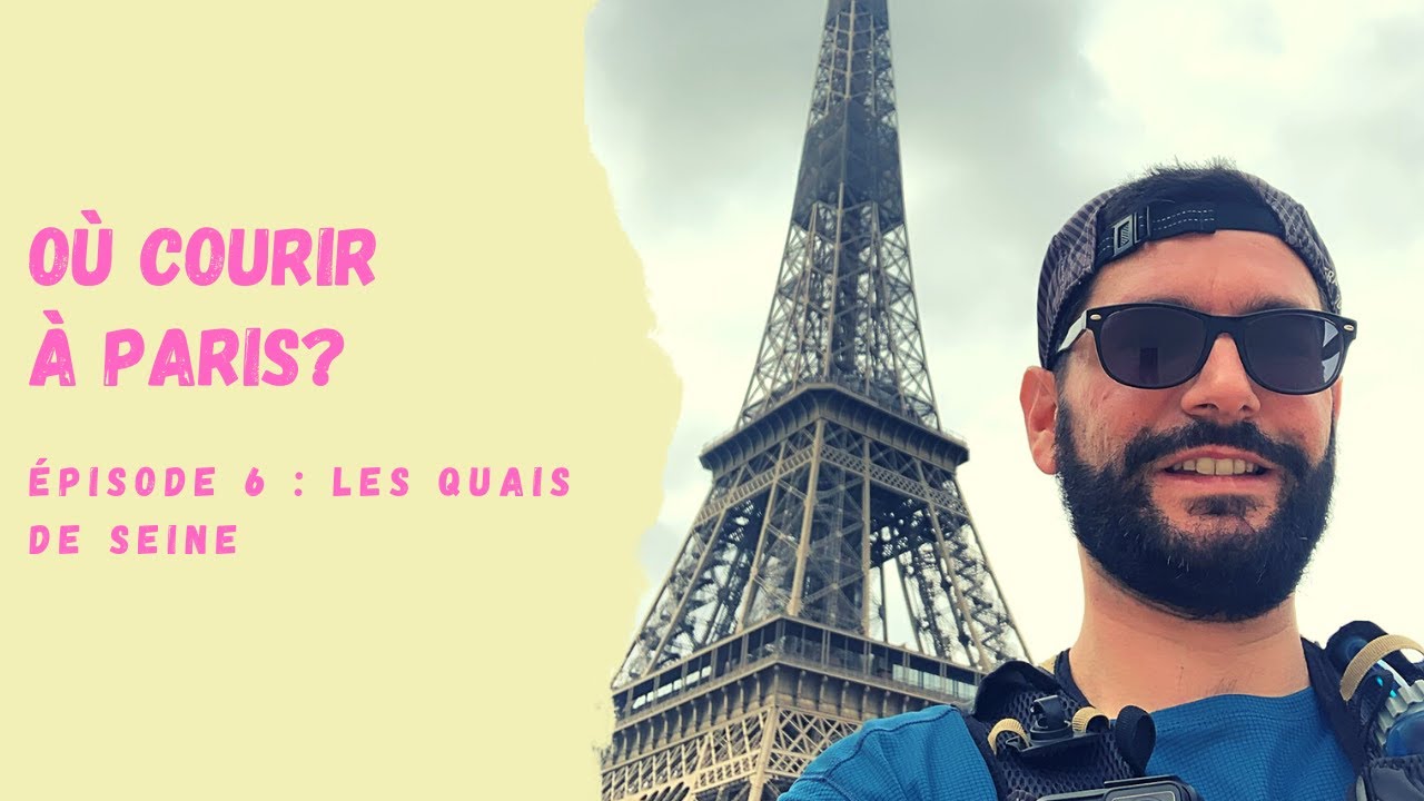 OÙ COURIR À PARIS? : ÉPISODE 6 - LES QUAIS DE SEINE