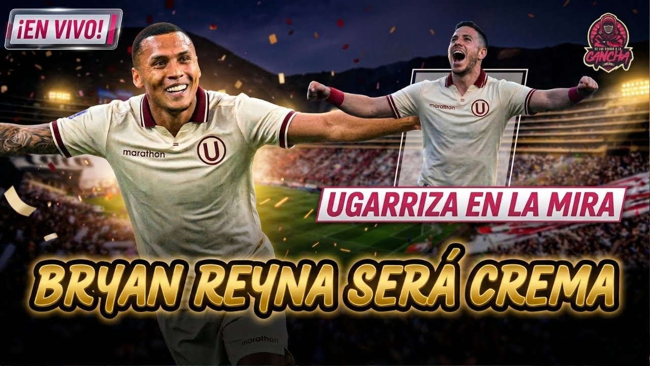 🚨 Bryan Reyna SERÁ CREMA | Ugarriza en la mira | De las Gradas a la Cancha