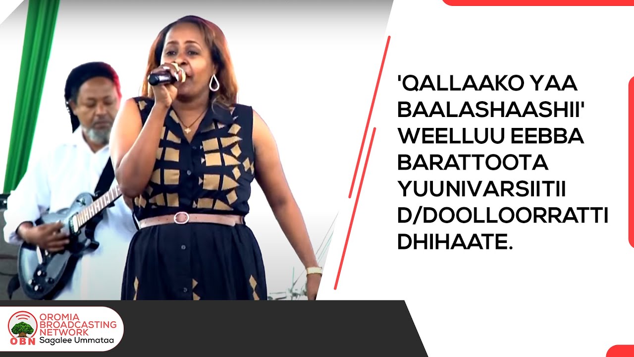 'Qallaako yaa baalashaashii' weelluu eebba barattoota Yuunivarsiitii D/Doolloorratti dhihaate.
