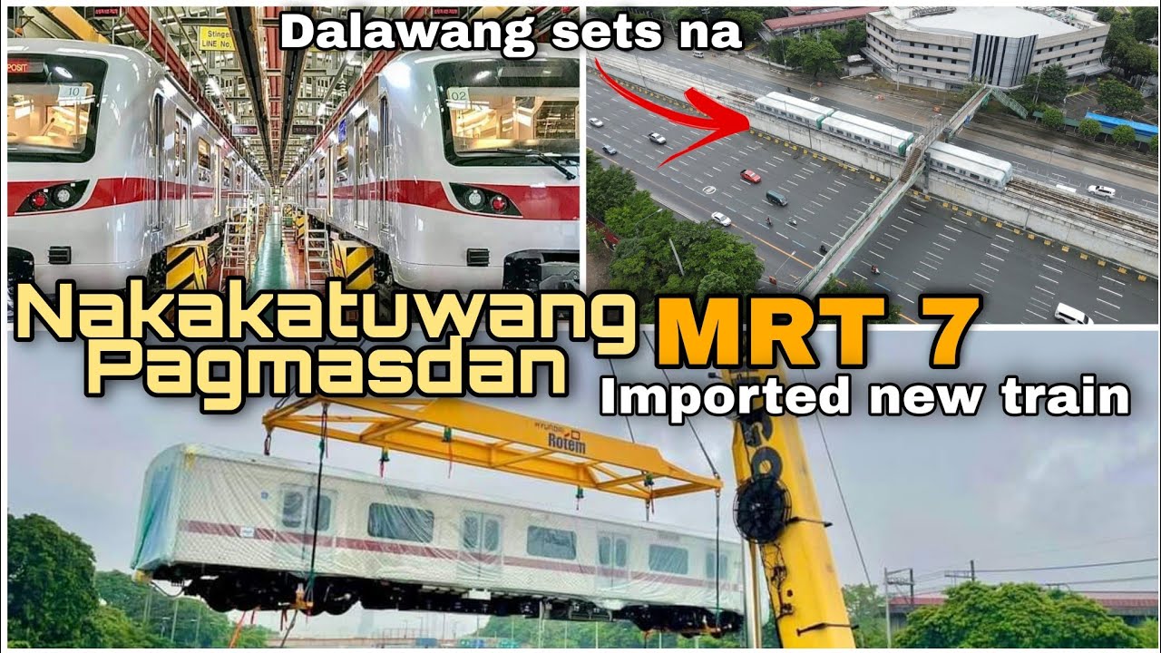 Nakakatuwang Pagmasdan Bagong Bagon ng MRT 7 dalawang sets na | MRT LINE 7 Update