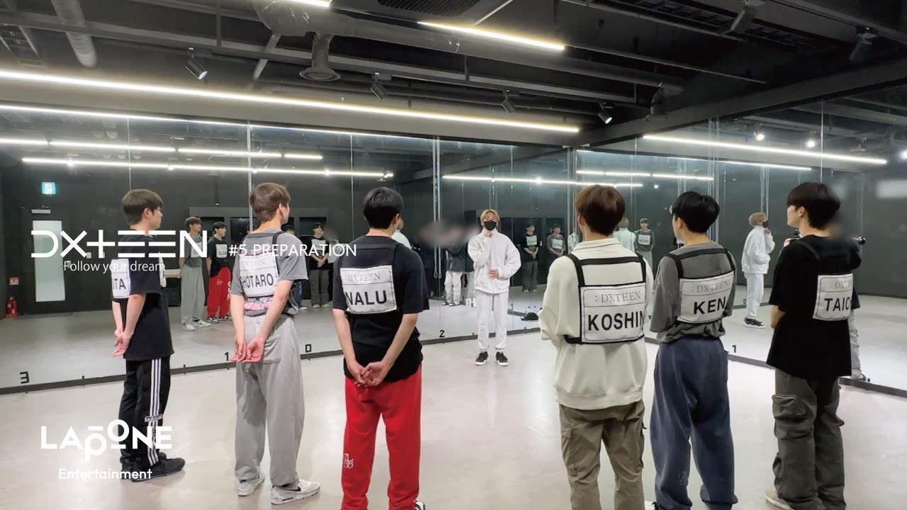 DXTEEN Documentary ‘Follow Your Dream' #5 PREPARATION