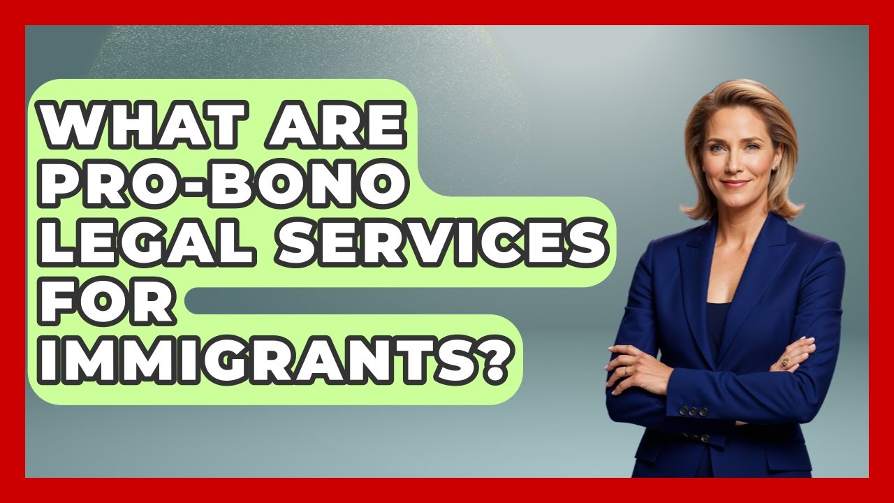 What Are Pro-bono Legal Services For Immigrants? - Middle East Migraters