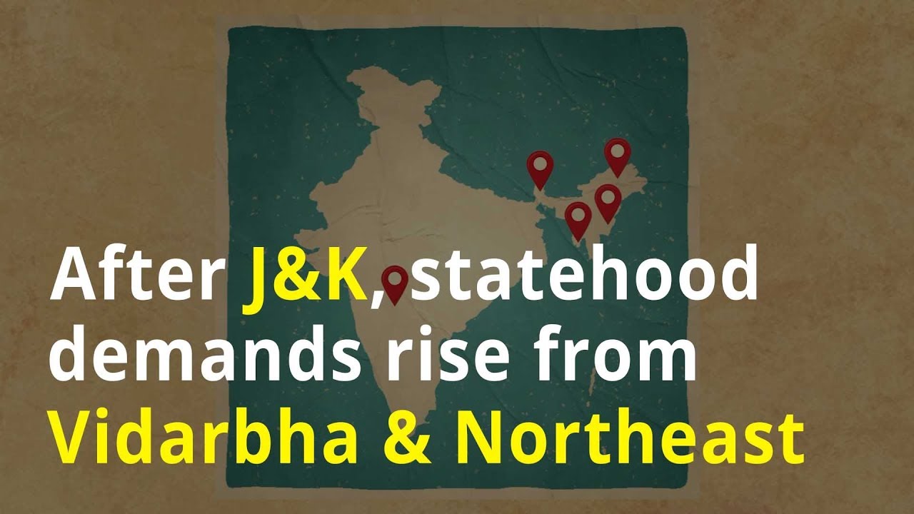 After J&K, statehood demands rise from Vidarbha & Northeast