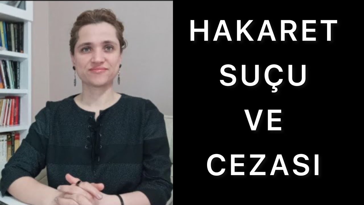 HAKARET SUÇU VE CEZASI | Av. Aysel Aba Kesici |