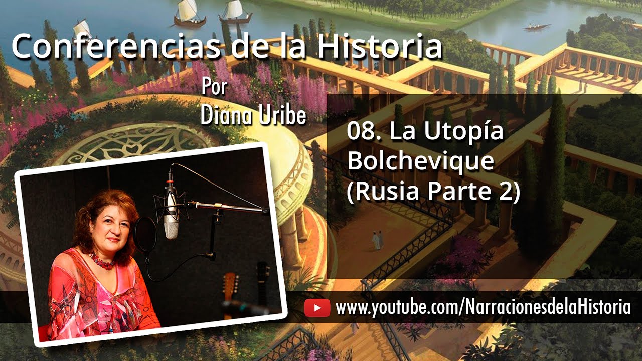 08. La Utopía Bolchevique (Rusia parte 1) | Diana Uribe