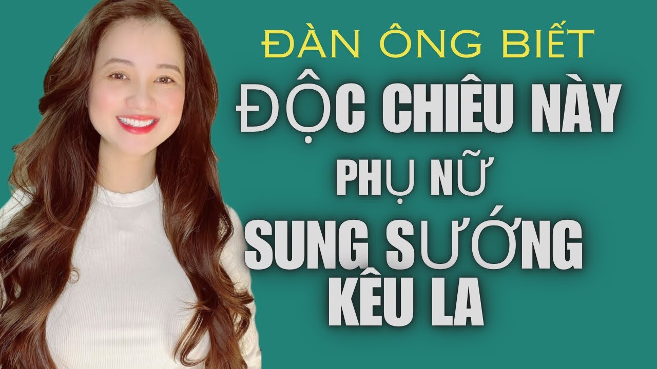 💥 Đàn ông biết độc chiêu này,Phụ Nữ nào cũng sung sướng kêu la | QN CHANNEL