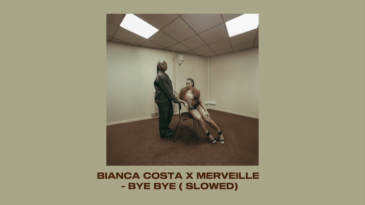 BIANCA COSTA X MERVEILLE - BYE BYE (SLOWED)