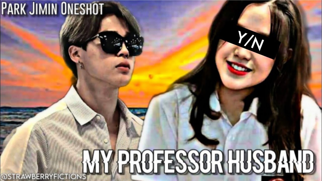✨Park Jimin Oneshot✨My Professor Husband