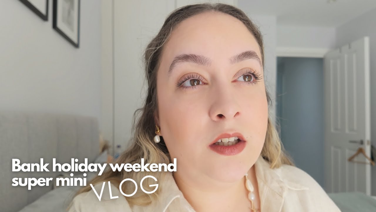 VLOG - Bank holiday weekend
