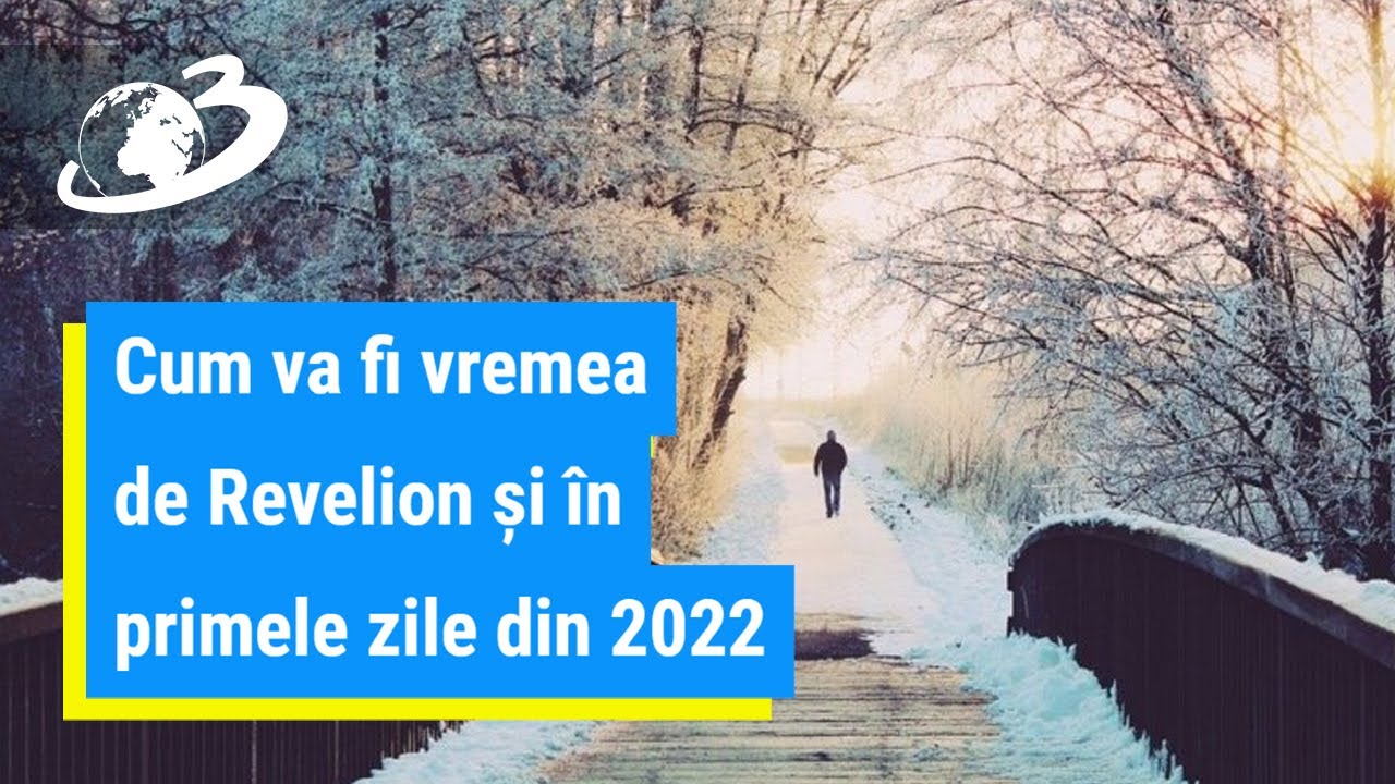 Cum va fi vremea de Revelion și &icirc;n primele zile din 2022