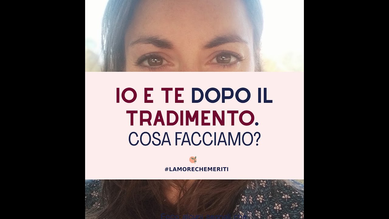 IO E TE DOPO IL TRADIMENTO. COSA FACCIAMO?