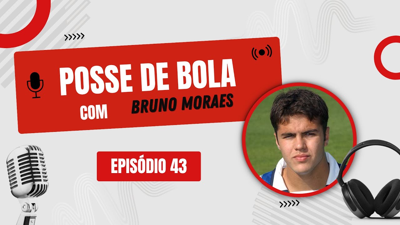 BRUNO MORAES - POSSE DE BOLA #43