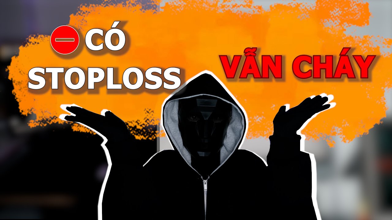 Đặt Stoploss Vẫn CHÁY? Vì Bạn Hiểu Sai 1 Thứ
